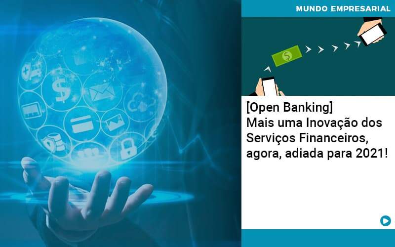 Open Banking Mais Uma Inovacao Dos Servicos Financeiros Agora Adiada Para 2021 - Contabilidade na Zona Leste - SP | RT Count