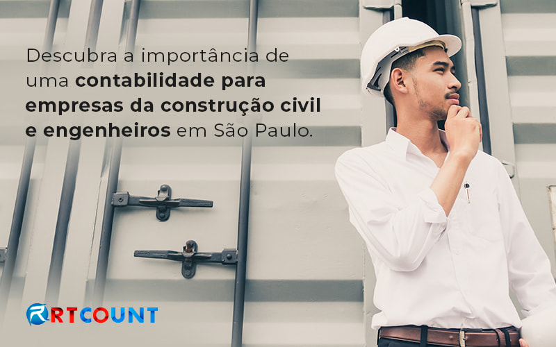 Descubra A Importancia De Uma Contabilidade Para Empresas Da Construcao Civil E Engenheiros Em Sao Paulo Blog - Contabilidade na Zona Leste - SP | RT Count