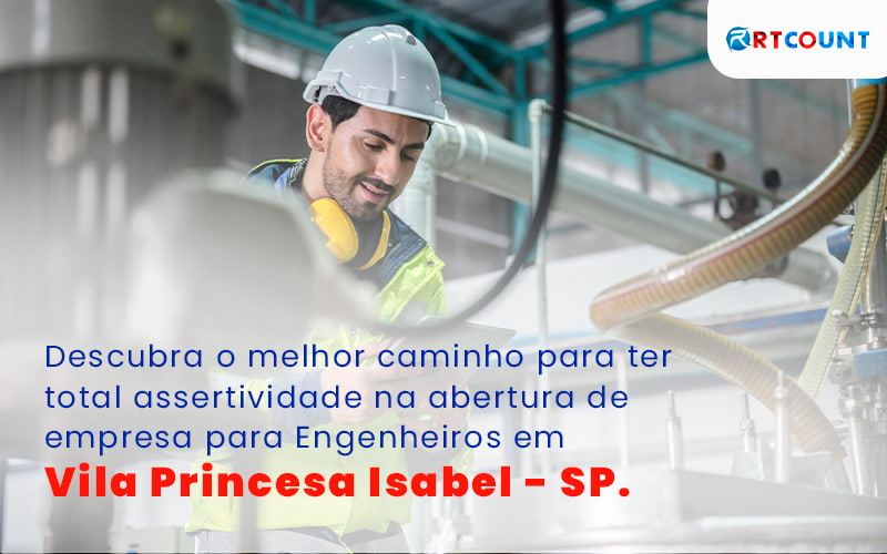 Descubra O Melhor Caminho Para Ter Total Assertividade Na Abertura De Empresa Para Engenheiros Em Vila Princesa Isabel Sp Blog - Contabilidade na Zona Leste - SP | RT Count