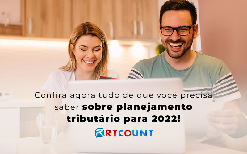Confira Agora Tudo De Que Voce Precisa Saber Sobre Planejamento Tributario Para 2022 Blog - Contabilidade na Zona Leste - SP | RT Count