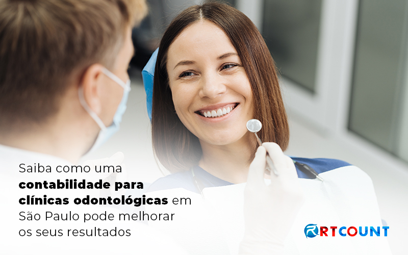 Saiba Como Uma Contabilidade Para Clinicas Odontologicas Em Sao Paulo Pode Melhorar Os Seus Resultados Blog - Contabilidade na Zona Leste - SP | RT Count